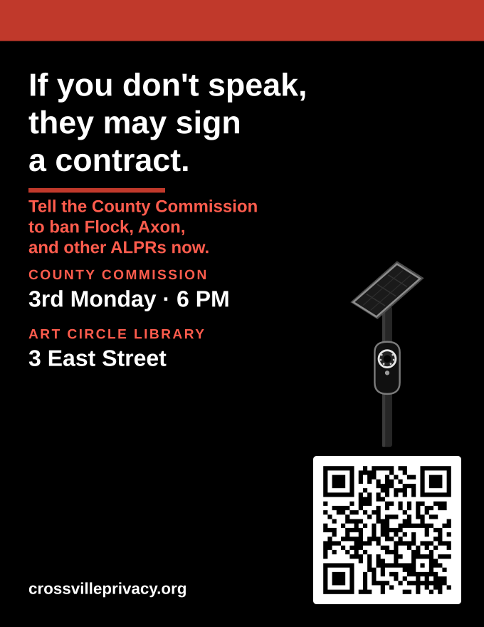 Black letter flyer: If you don't speak, they may sign a contract, with a camera on a pole, County Commission time, Art Circle Public Library, and a QR code to CrossvillePrivacy.org