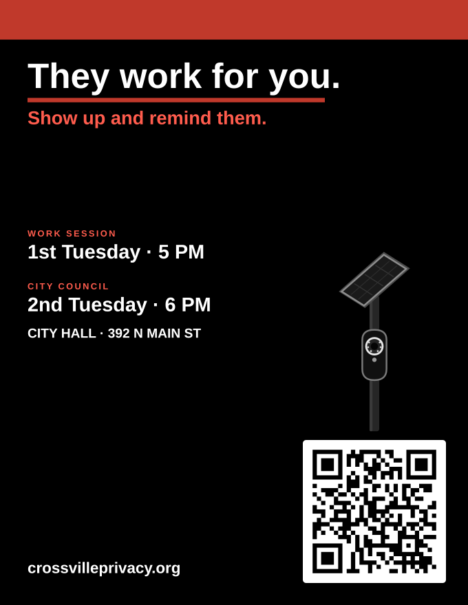 Black letter flyer: They work for you, with a camera on a pole, work session and City Council times, and a QR code to CrossvillePrivacy.org